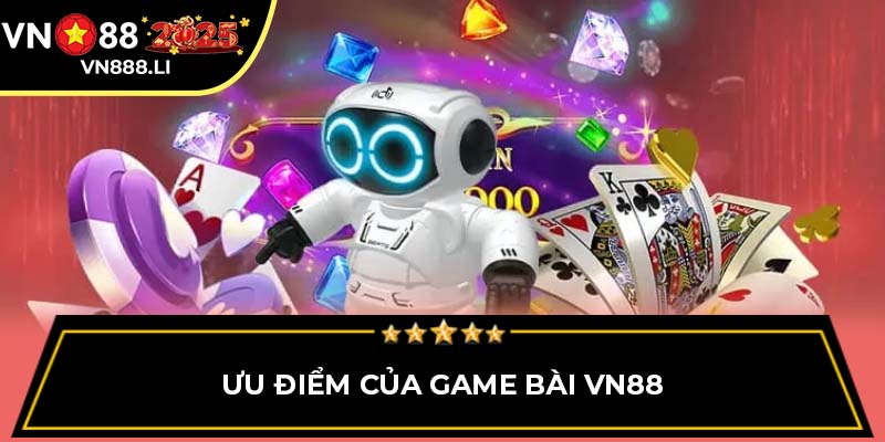 Ưu điểm của game bài VN88