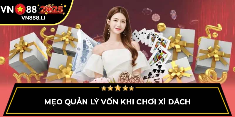 Mẹo quản lý vốn khi chơi xì dách