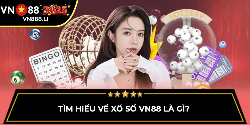 Tìm hiểu về xổ số VN88 là gì? 