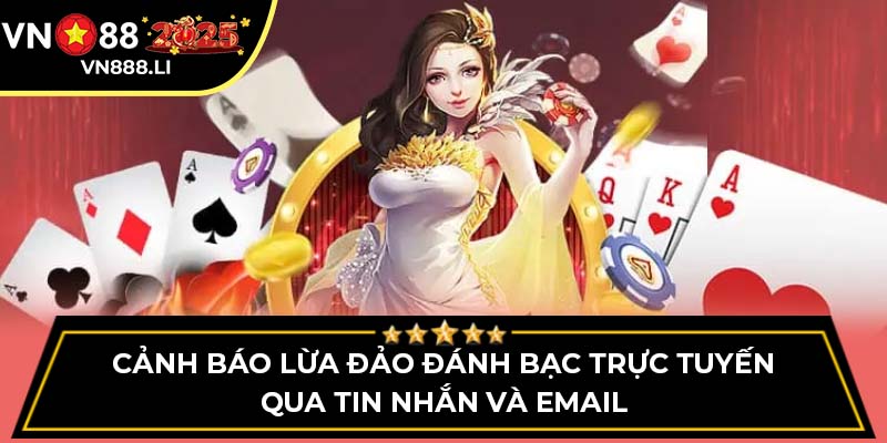 Cảnh báo lừa đảo đánh bạc trực tuyến qua tin nhắn và email