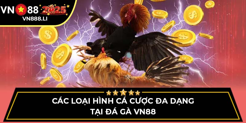 Các loại hình cá cược đa dạng tại đá gà VN88