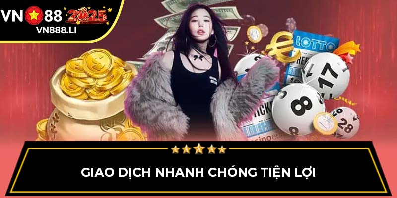 Giao dịch nhanh chóng tiện lợi