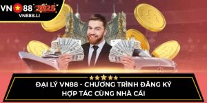 Đại Lý VN88 - Chương Trình Đăng Ký Hợp Tác Cùng Nhà Cái