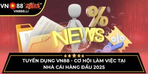 Tuyển Dụng VN88 - Cơ Hội Làm Việc Tại Nhà Cái Hàng Đầu 2025