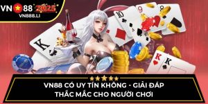 VN88 Có Uy Tín Không - Giải Đáp Thắc Mắc Cho Người Chơi